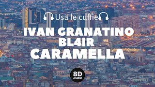 Ivan Granatino ft. Bl4ir - Caramella (8D Audio)