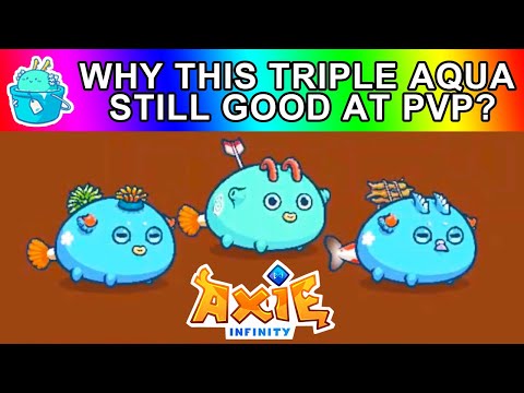 AXIE INFINITY WHY THIS TRIPLE AQUA STILL GOOD AT PVP