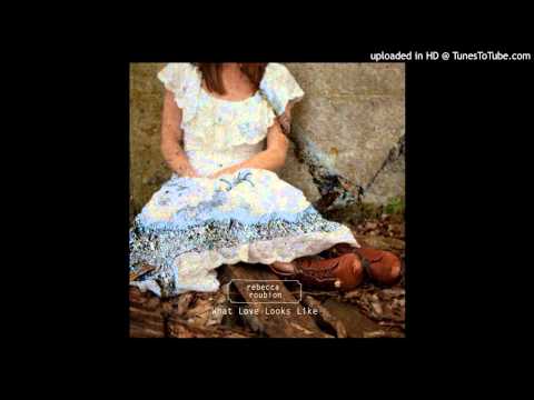 Rebecca Roubion - What Love Looks Like