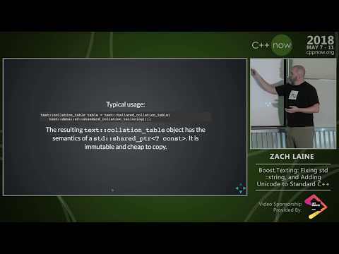 C++Now 2018: Z. Laine “Boost.Text: Fixing std::string, and Adding Unicode to Standard C++ (part 2)”