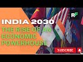 India 2030: The Rise of an Economic Powerhouse  #india #InvestInIndia #MakeInIndia #DigitalIndia