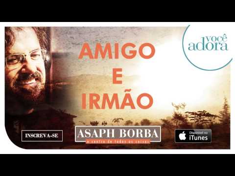 Amigo E Irmão - Asaph Borba