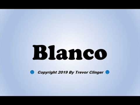 How To Pronounce Blanco (Spanish For White)