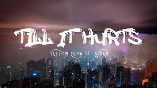 Yellow Claw - Till It Hurts ft. Ayden (Lyrics Terjemahan)