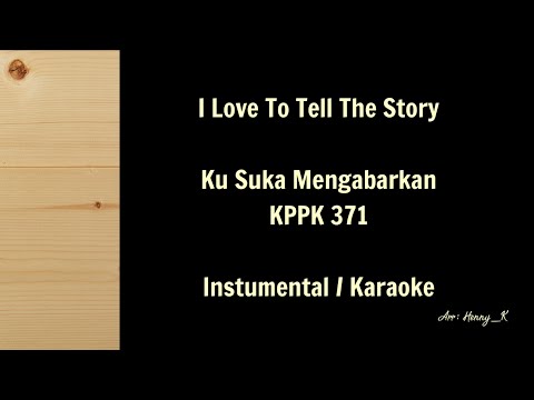 I Love To Tell The Story | Ku Suka Mengabarkan - KPPK 371 - Instrumental / Karaoke