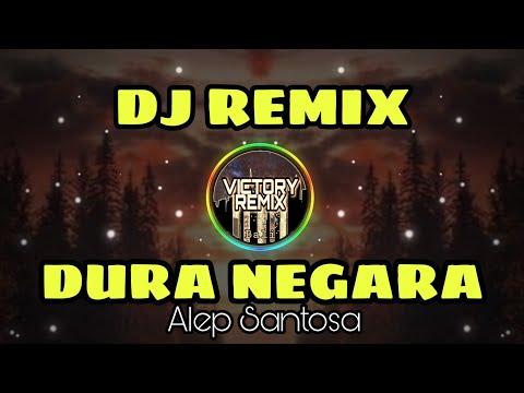 DJ REMIX DURA NEGARA - ALEP SANTOSA