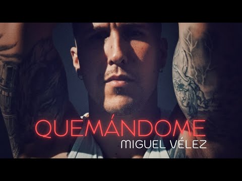 Miguel velez - Quemandome - videoclip oficial. 