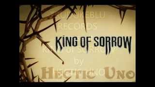 KING OF SORROW by HECTIC UNO
