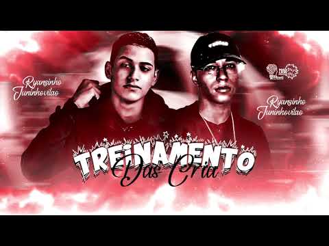 TREINAMENTO DAS CRIA - RYANZINHO - JUNINHO VILÃO