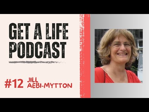 Get A Life Podcast Ep.12 with guest Jill Aebi-Mytton