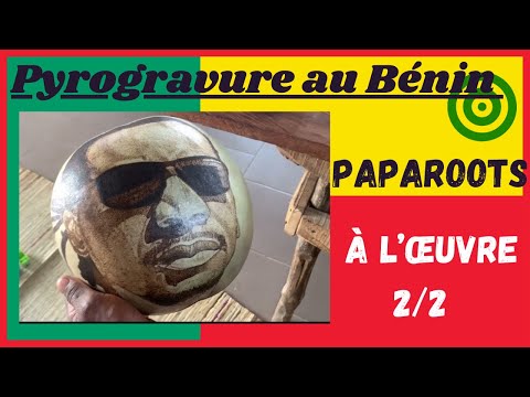 Pyrogravure au Bénin 🇧🇯 PapaRoots à l’œuvre 2/2