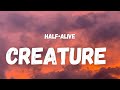 half•alive - creature (Lyrics) | I am creation, both haunted and holy, made in glory