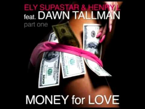 Ely Supastar & Henry L feat. Dawn Tallman - Money For Love (Chuckie Remix)