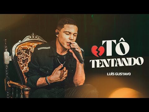 Luis Gustavo - Tô Tentando ( Clipe oficial )