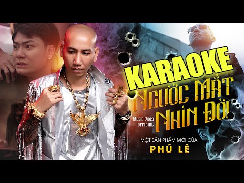 Ngước Mắt Nhìn Đời Karaoke - Phú Lê | Beat Chuẩn