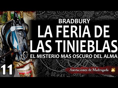 , title : 'LA FERIA DE LAS TINIEBLAS (11/?)- Ray Bradbury - ¿Dónde se oculta el misterio mas oscuro del alma?'