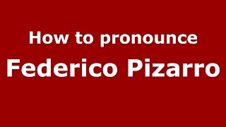 How to pronounce Federico Pizarro