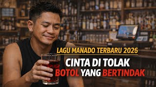 Download lagu CINTA DI TOLAK BOTOL YANG BERTINDAK - LAGU MANADO TERBARU 2026 |  mp3