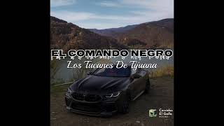 Los Tucanes De Tijuana - El Comando Negro 💯 🎶 2022