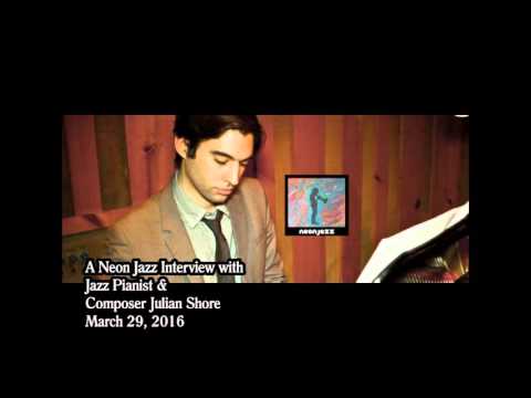 A Neon Jazz Interview with Jazz Pianist & Composer Julian Shore