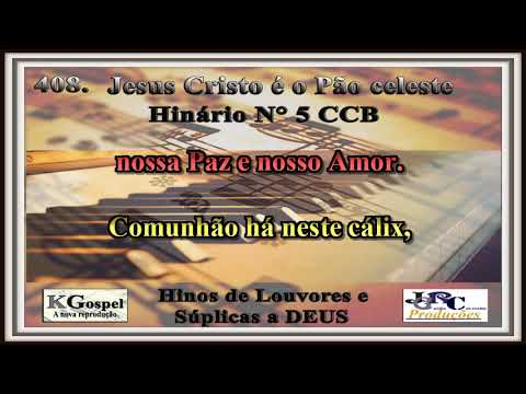 Hino CCB 408. JESUS CRISTO É O PÃO CELESTE Hinário 5 CCB Karaokê/playback