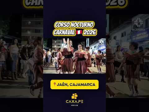 📍Jaén, Cajamarca 🇵🇪, Corso Nocturno Carnaval de integración 2026 #caxape