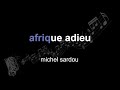 michel sardou | afrique adieu | lyrics | paroles | letra |