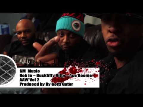 AAW - Gm Music: Rob Lo - Buckfifty Nitty - Ace Boogie Produce By Gotti Gator