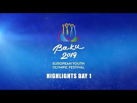 EYOF 2019 Baku - Highlights Day 1