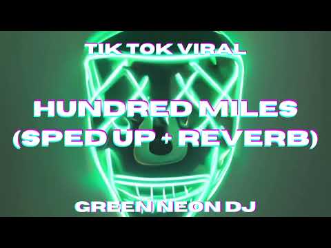 Hundred Miles (Sped Up + Reverb) - Green Neon DJ