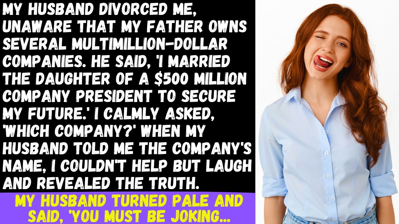 My husband divorced me to marry a $500M company president's daughter. I just laughed because...