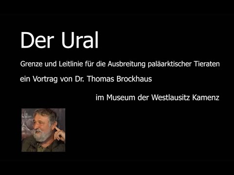 Der Ural - Grenze + Leitlinie f. d. Ausbreitung paläarktischer Tierarten//Vortrag//Dr. T. Brockhaus