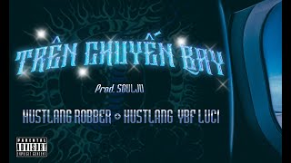 Hustlang Robber - Trên Chuyến Bay ft. Hustlang YBF Luci (Official MV)