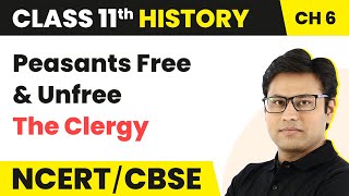 Chapter 6 Class 11 History | The Three Orders : Peasants Free & Unfree - The Clergy | NCERT History