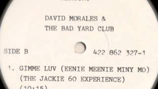 David Morales & The Bad Yard Club - Gimme Luv [Eenie Meenie Miny Mo] (The Jackie 60 Experience)