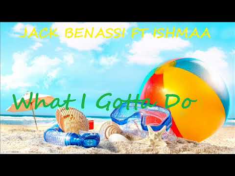 Jack Benassi Feat Ishmaa - What I Gotta Do (Original Mix)