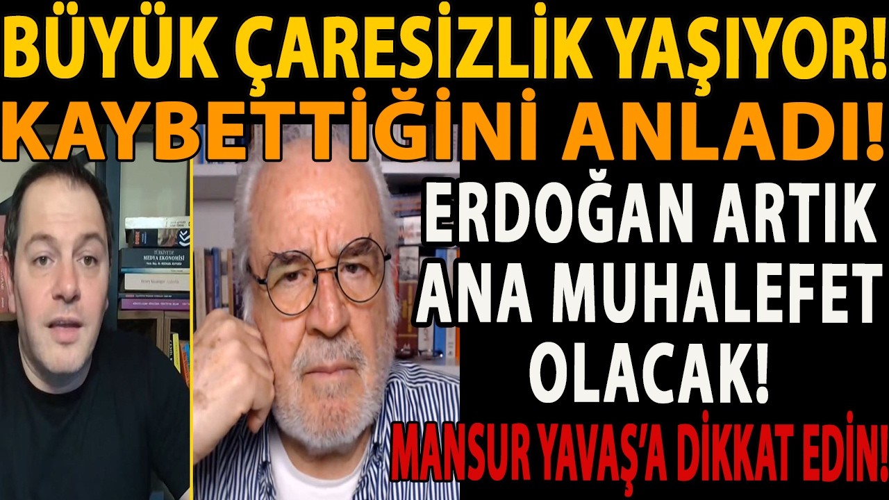 BÜYÜK ÇARESİZLİK YAŞIYOR! KAYBETTİĞİNİ ANLADI! ERDOĞAN ARTIK ANA MUHALEFET OLACAK! MANSUR YAVAŞ ŞOKU