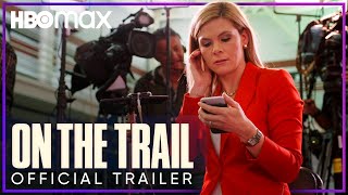 On The Trail | Official Trailer | HBO Max