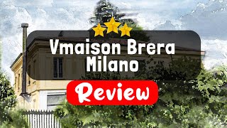 Vmaison Brera Milano Milan Review - Should You Stay At This Hotel?