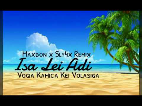 Isa Lei Adi - Voqa Kamica Kei Volasiga (MaxDon x SLY4X Remix)