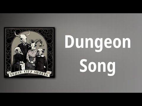 The Bridge City Sinners // Dungeon Song