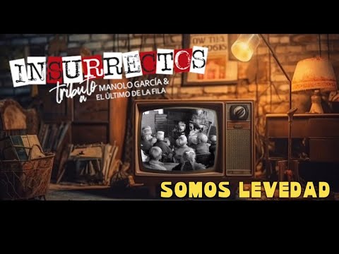 SOMOS LEVEDAD COVER🌻INSURRECTOS TRIBUTO A MANOLO GARCIA.VIDEO PROMO REALIZADO POR @ANDPLAY