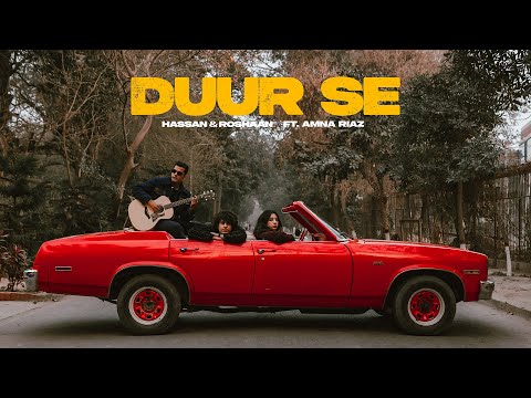 Hassan & Roshaan - Duur Se (ft. Amna Riaz)  (Official Music Video)