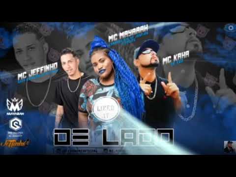 MC JEFFINHO FEAT  MC MAYARAH E MC KAKÁ NA VOZ   DE LADO  ( MÚSICA NOVA ) 2019