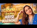 GRWM For My Housewarming ️