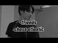 friends - chase atlantic (lyrics)