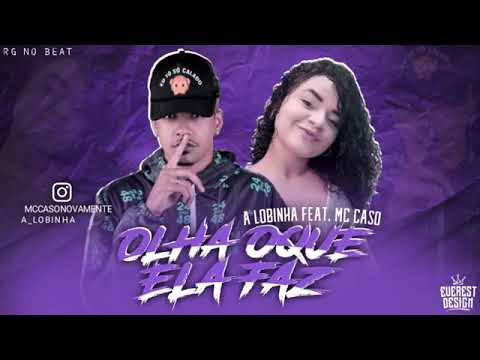 A LOBINHA FEAT. MC CASO - OLHA OQUE ELA FAZ (MÚSICA NOVA)2K19