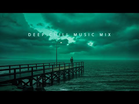 Deep Chill Music Mix for A Peaceful Escape from Everyday Stress | Chill Ambient Playlist