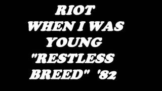 RIOT-RESTLESS BREED &#39;82 WHEN I WAS YOUNG