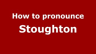 How to pronounce Stoughton